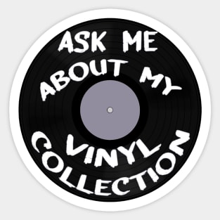 Ask Me About My Vinyl Collection Sticker